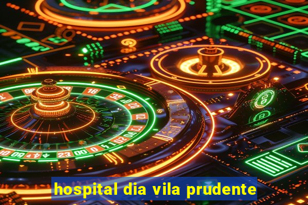 hospital dia vila prudente