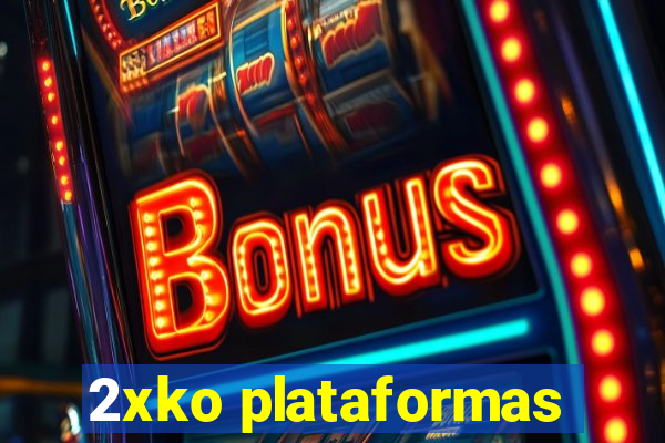 2xko plataformas