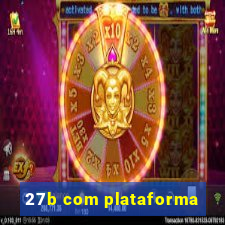 27b com plataforma