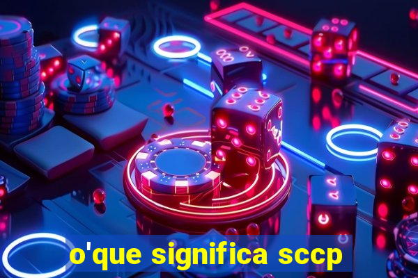 o'que significa sccp