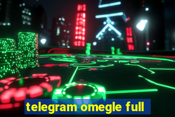 telegram omegle full