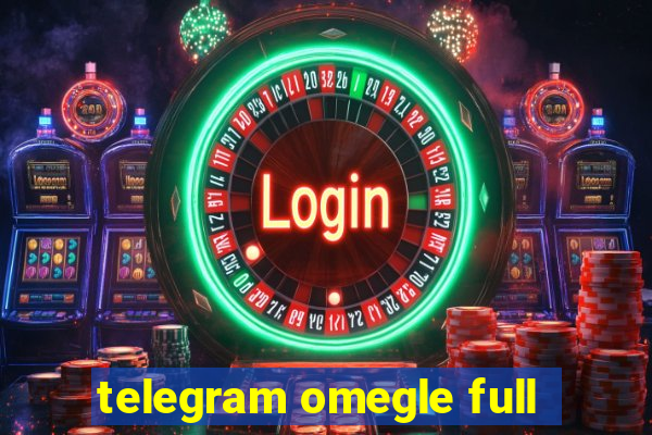 telegram omegle full