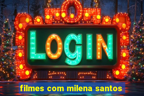 filmes com milena santos