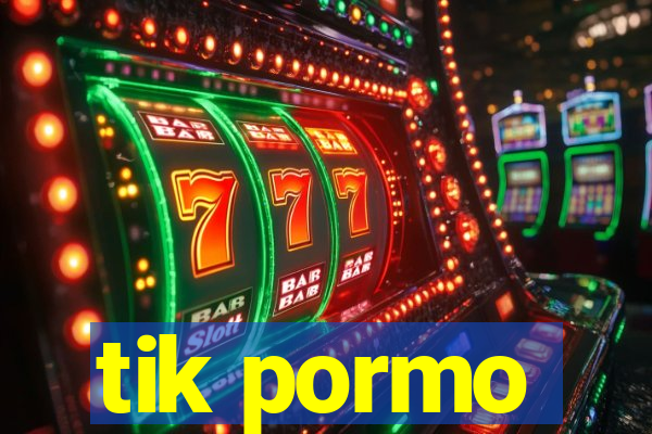 tik pormo