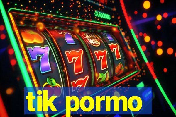 tik pormo