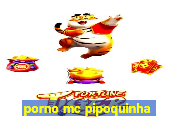 porno mc pipoquinha