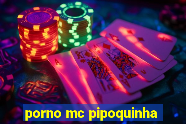 porno mc pipoquinha