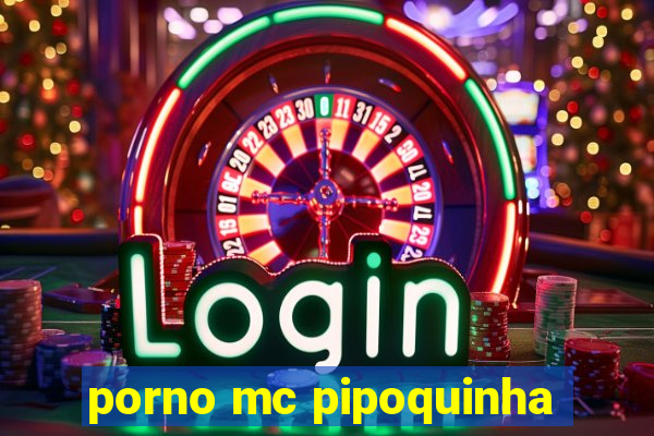 porno mc pipoquinha