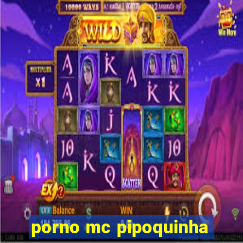 porno mc pipoquinha