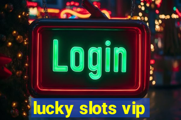 lucky slots vip