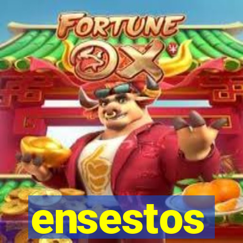 ensestos