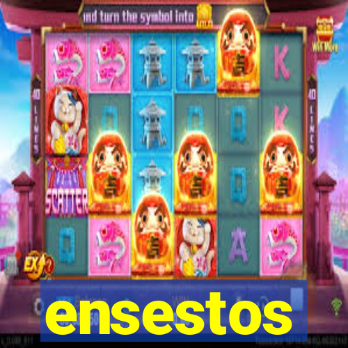 ensestos