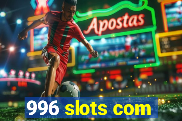 996 slots com