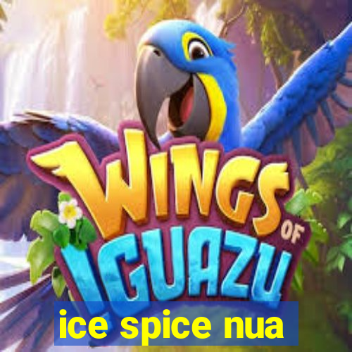 ice spice nua