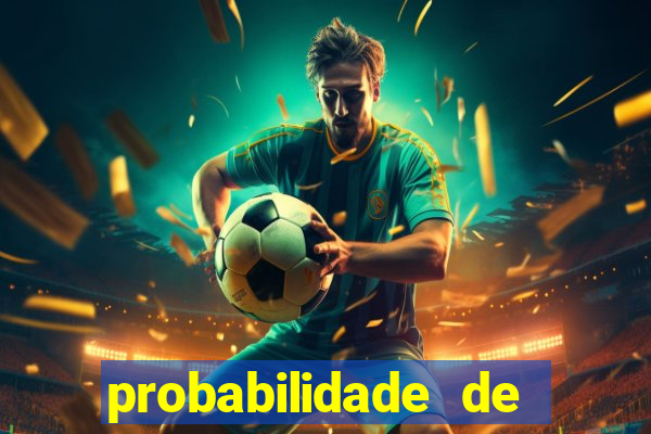 probabilidade de jogos de futebol de hoje