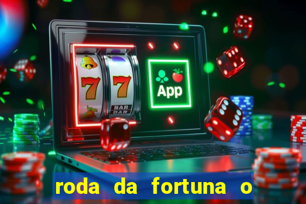 roda da fortuna o que ele sente por mim