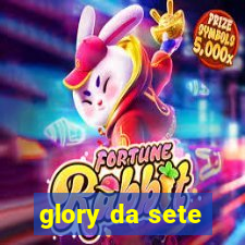 glory da sete