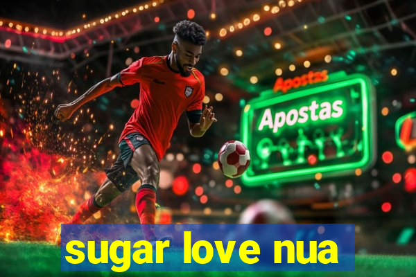 sugar love nua