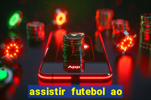 assistir futebol ao vivo multi canais