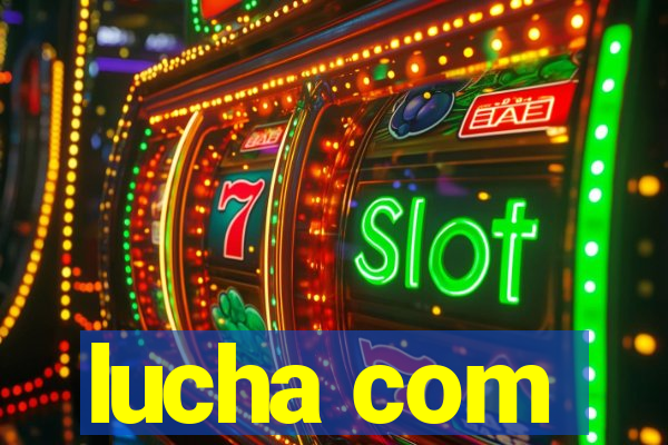 lucha com