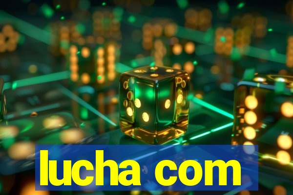 lucha com