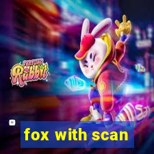 fox with scan