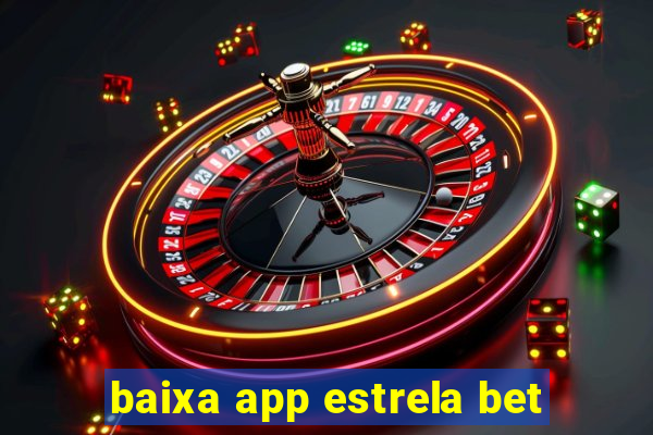 baixa app estrela bet