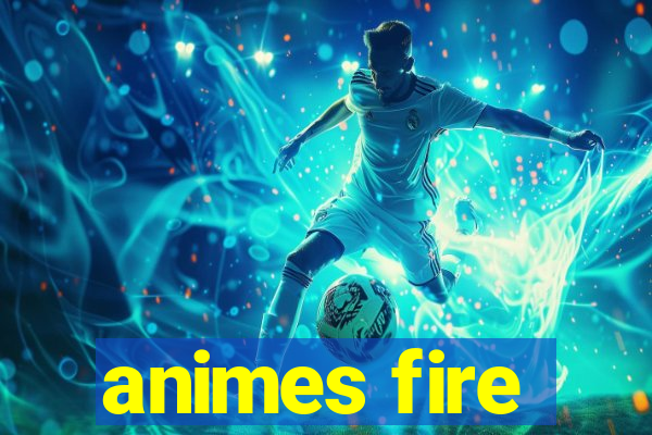 animes fire