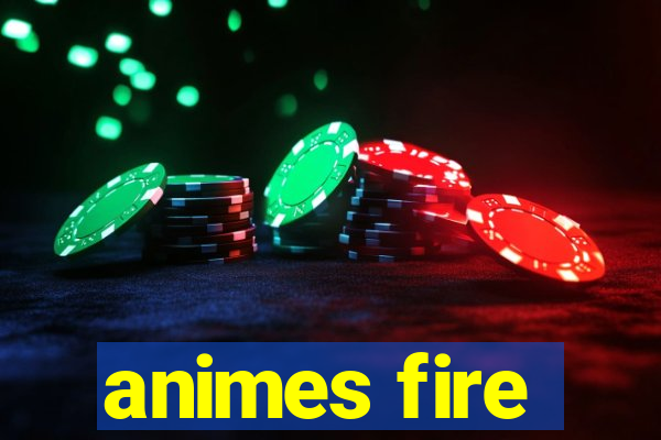 animes fire