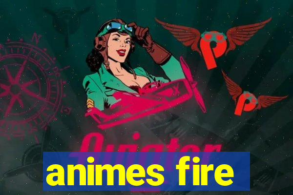 animes fire