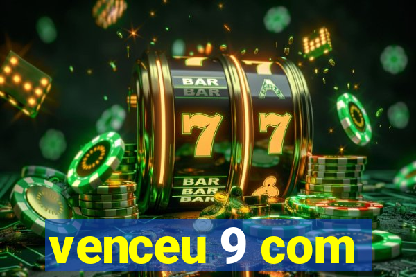 venceu 9 com