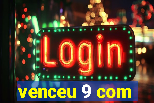 venceu 9 com