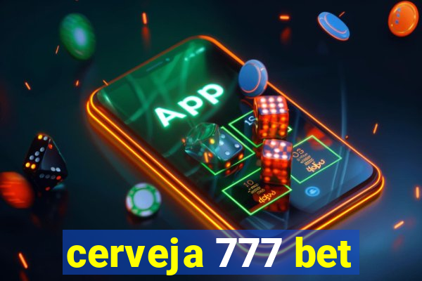 cerveja 777 bet