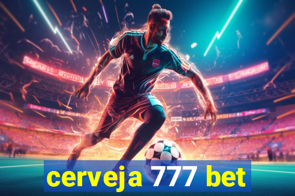 cerveja 777 bet