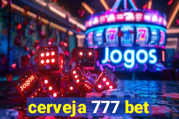 cerveja 777 bet