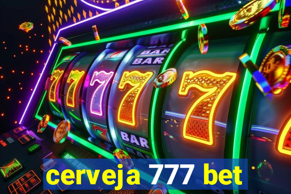 cerveja 777 bet