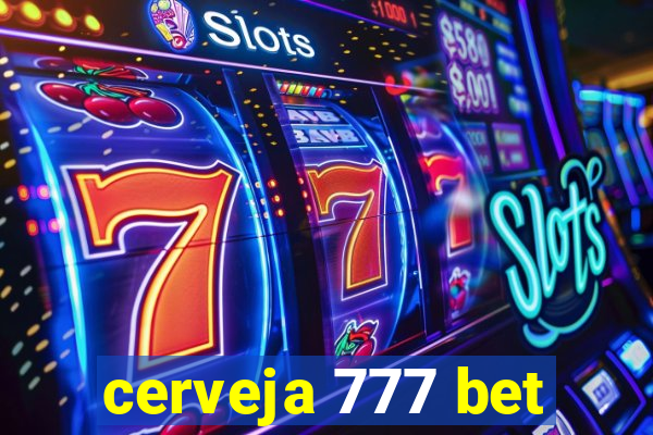 cerveja 777 bet