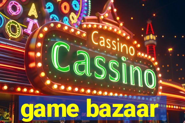 game bazaar