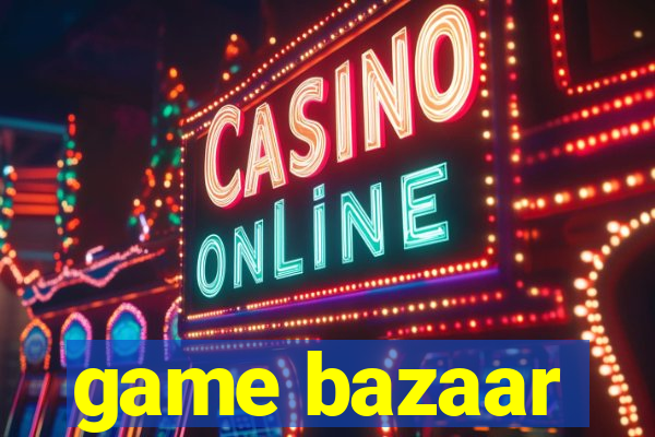 game bazaar