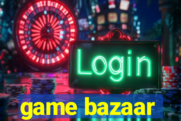 game bazaar