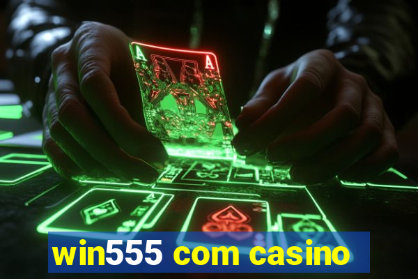 win555 com casino