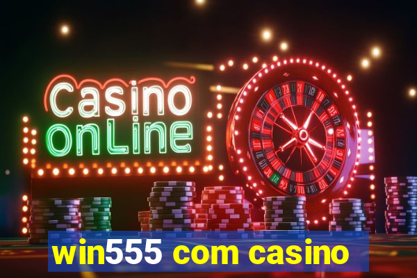 win555 com casino