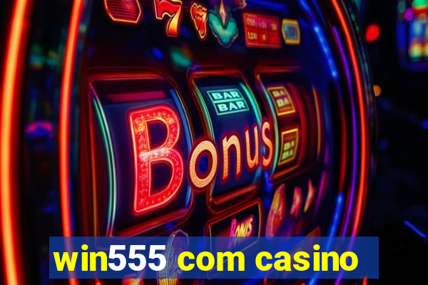 win555 com casino