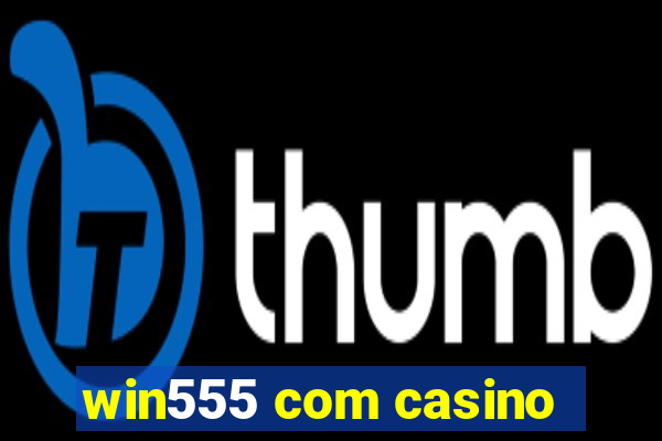 win555 com casino