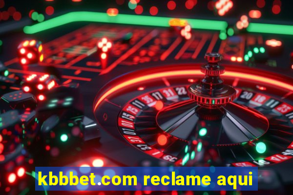 kbbbet.com reclame aqui