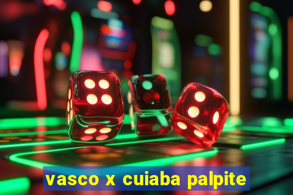 vasco x cuiaba palpite