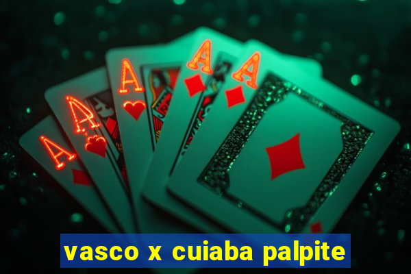 vasco x cuiaba palpite