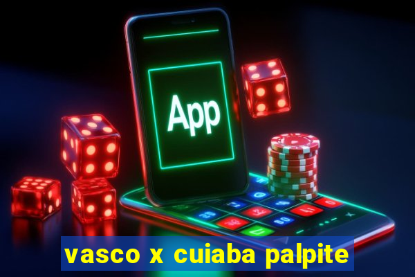 vasco x cuiaba palpite