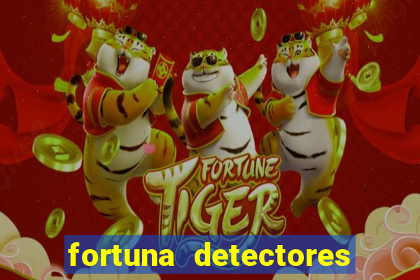 fortuna detectores de metal