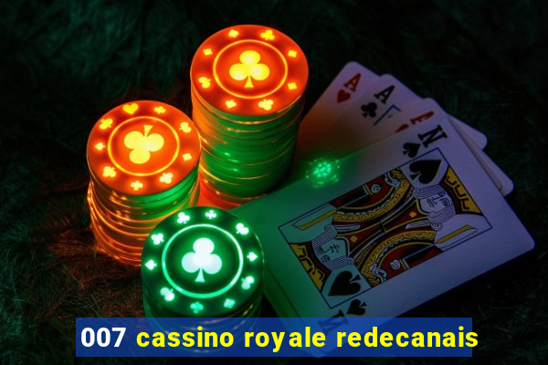 007 cassino royale redecanais